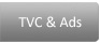 TVC & Ads